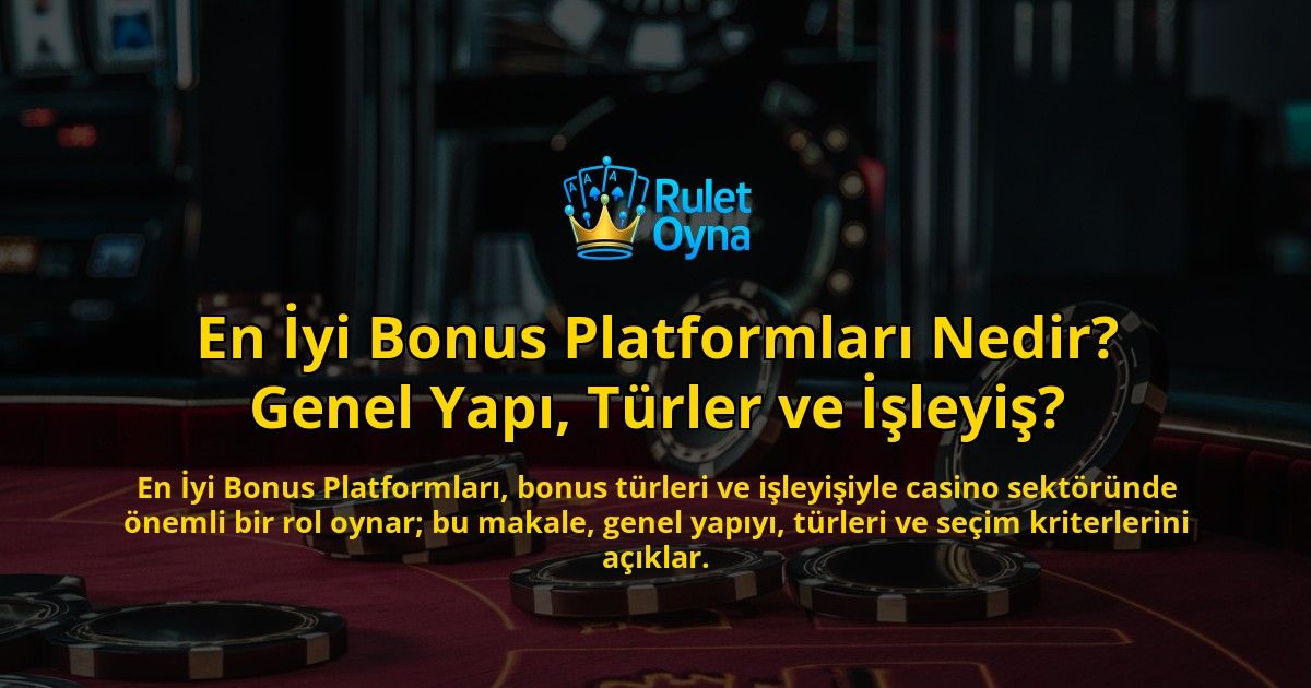 En-yi-Bonus-Platformlar-Nedir-Genel-Yap-Trler-ve-leyi-overlay-1768568833.jpg