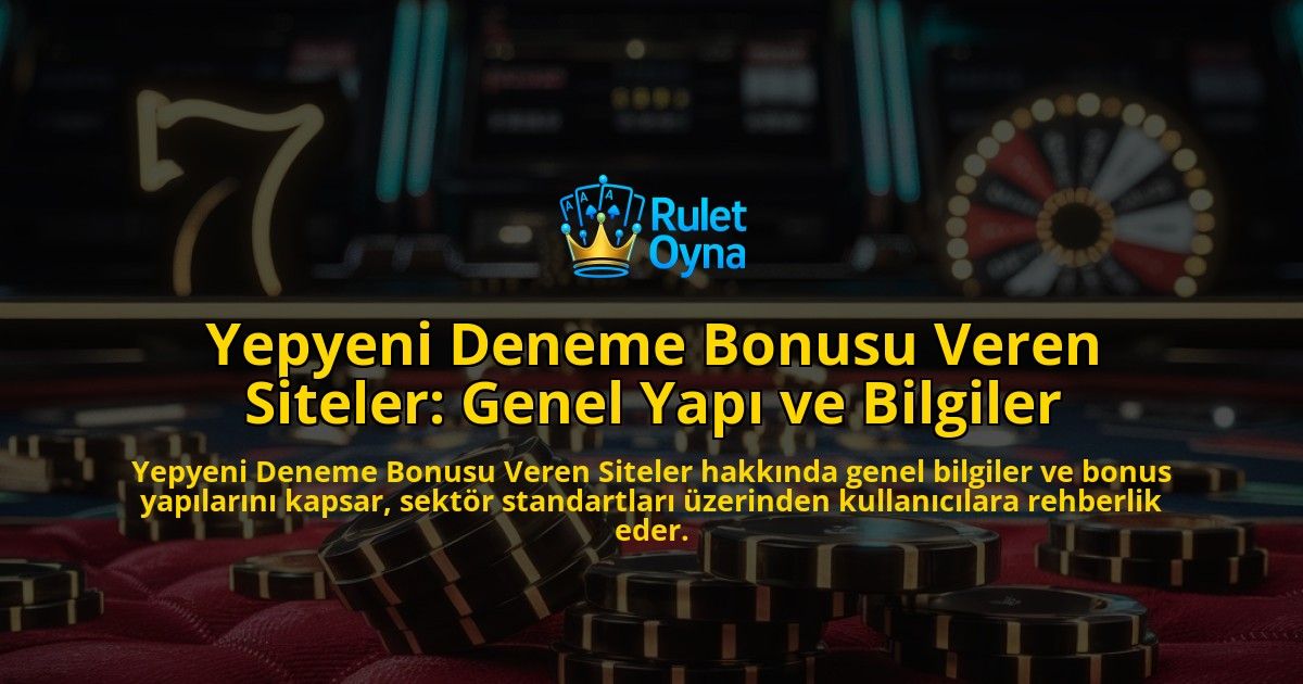 Yepyeni-Deneme-Bonusu-Veren-Siteler-Genel-Yap-ve-Bilgiler-overlay-1768603197.jpg